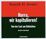 Hurra, wir kapitulieren von Henryk M. Broder Hurra, wir kapitulieren von Henryk M. Broder