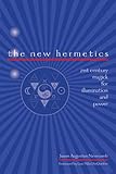 The New Hermetics: 21st Century Magick for