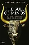 The Bull of Minos: The Great Discoveries of Ancient Greece (Tauris Parke Paperbacks) by Leonard Cottrell