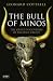 The Bull of Minos: The Great Discoveries of Ancient Greece (Tauris Parke Paperbacks) by Leonard Cottrell