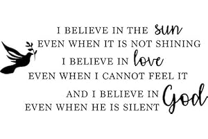 Newclew I Believe in The Sun Even When it is not Shipping, I Believe in The Love Even When I Cannot Feel it, I Believe in God Even When he is Silent Removable Wall Sticker Décor Decal (25''W x 11''H)