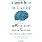 Algorithms to Live By: The Computer Science of Human Decisions