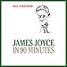 James Joyce in 90 Minutes by 