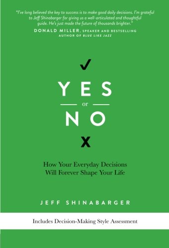 Yes or No: How Your Everyday Decisions Will Forever Shape Your Life