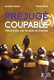 Préjugé(s) coupable(s) : Villiers-le-Bel, une vie après les émeutes by