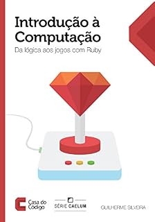 Livro Introdução à computação: Da lógica aos jogos com Ruby