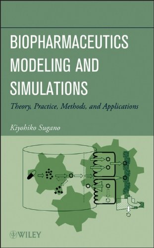 Biopharmaceutics Modeling and Simulations - Theory ,Practice, Methods, and Applications
