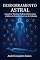 Livro Desdobramento Astral: Conceitos, Técnicas, Práticas, Orixás, Guias e Relatos de Experiências
