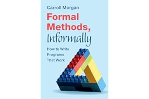 Formal Methods, Informally: How to Write Programs That Work