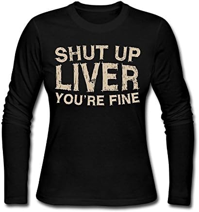 Shut Up Liver You're Fine Women's Tshirt,Long Sleeve Bottoming Shirt Overclothes For Woman