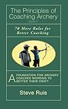 The Principles of Coaching Archery Volume 2: 70 More Rules for Better Coaching