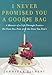 I Never Promised You a Goodie Bag: A Memoir of a Life Through Events--the Ones You Plan and the Ones You Don't
