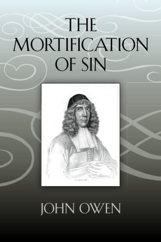 The Mortification of Sin Paperback – December 6, 2011