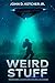 Weird Stuff: Paranormal Adventures in Rurual Oklahoma by John D. Ketcher Jr.