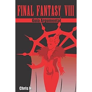 Final Fantasy VIII - Guía Argumental (Spanish Edition)