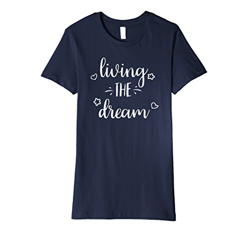 Womens Living the Dream T-Shirt, Positive Happiness Quote XL Navy