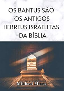 Livro Os Bantus são os antigos hebreus israelitas da Bíblia