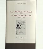 La critique musicale dans la presse française de 1870 à 1914 (French Edition) by