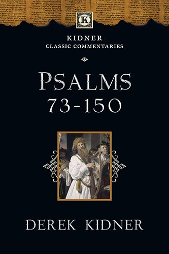 Psalms 73-150 (Kidner Classic Commentaries) Psalms 73-150 (Kidner Classic Commentaries)
