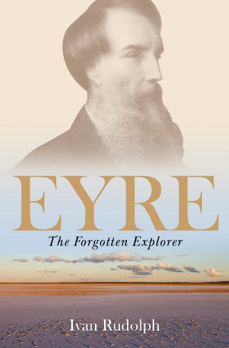 Eyre: the Forgotten Explorer by Ivan Rudolph