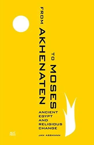 From Akhenaten to Moses: Ancient Egypt and Religious Change Hardcover – Import, 30 May 2014