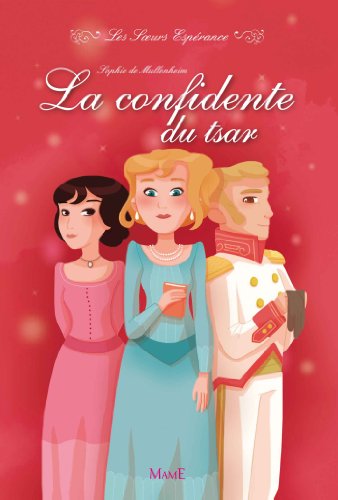 La confidente du Tsar (Les Sœurs Espérance t. 3) (French Edition) by Sophie de MULLENHEIM