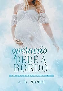 Livro Operação Bebê a Bordo: Ps: Estou grávida! (Livro1)