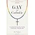 Gay and Catholic: Accepting My Sexuality, Finding Community, Living My Faith