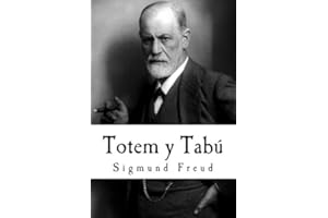 Totem y Tabú: Algunas concordancias en la vida anímica de los salvajes y de los neuróticos (Spanish Edition)