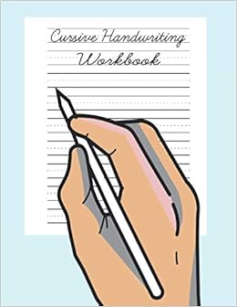Cursive Handwriting Workbook: Cursive Alphabet Writing Practice Book