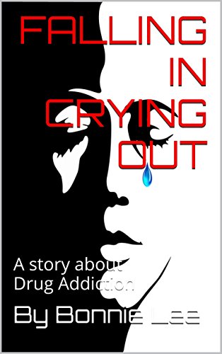 FALLING IN CRYING OUT: A story about Drug Addiction