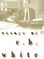 Essays of E. B. White (Perennial Classics)