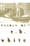 Essays of E. B. White (Perennial Classics)