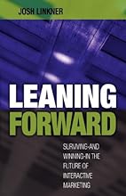 Leaning Forward: Surviving/Winning In the Future of Interactive Marketing