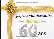 Amazon Com Joyeux Anniversaire Maman 60 Ans Livre D Or Cadeau Personnalise Pour Fete D Anniversaire 50 Pages En Couleur Sur Le Theme De Votre Fete Ou Chacun Large Couverture Brillante French Edition Leroy Nathalie Books