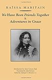 We Have Been Friends Together & Adventures in Grace: Memoirs