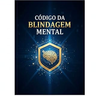 Livro CÓDIGO DA BLINDAGEM MENTAL: O Sistema Tático Anti-Procrastinação: Elimine o Vício da Dopamina Barata e Ative o Foco Imediato em 7 Dias. (Série Blindagem Livro 1)