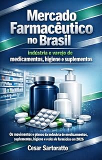 Livro Mercado Farmacêutico no Brasil: indústria e varejo de medicamentos, higiene e suplementos (Coleção Análises Setoriais)