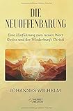 Die Neuoffenbarung: Eine Hinführung zum neuen Wort Gottes und der Wiederkunft Christi by 