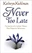 Never Too Late: The Journey Of A Catholic Woman From Despair To Deliverance