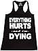 Shop4Ever® Everything Hurts And I'm Dying Women's Racerback Tank Top Sayings Tank Tops Large Black 0