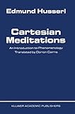 Cartesian Meditations: An Introduction to Phenomenology by Edmund Husserl, Dorion Cairns