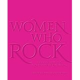 Women Who Rock: Bessie to Beyonce. Girl Groups to Riot Grrrl.