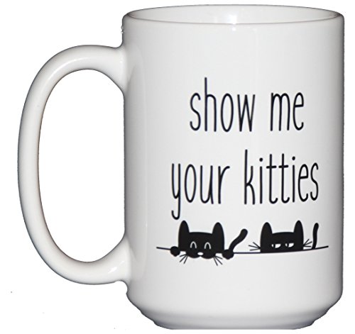 15oz Show Me Your Kitties Funny Cat Lover Coffee Mug