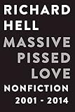 Massive Pissed Love: Nonfiction 2001-2014
