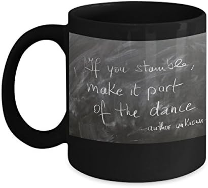 Motivational Coffee Mug - If you stumble, make it part of the dance.