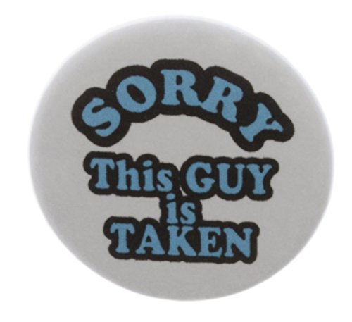 A&T Designs Sorry This Guy is TAKEN 1.25" Pinback Button Pin Boyfriend Humor