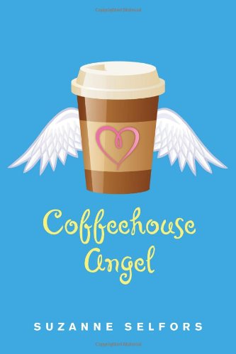 Coffeehouse Angel by Suzanne Selfors