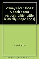 Johnny's lost shoes: A book about responsibility (Little butterfly shape book) 1555139760 Book Cover