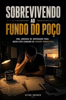 Livro SOBREVIVENDO AO FUNDO DO POÇO: "Uma leitura para quem está cansado, sobrecarregado e precisa encontrar forças para recomeçar."